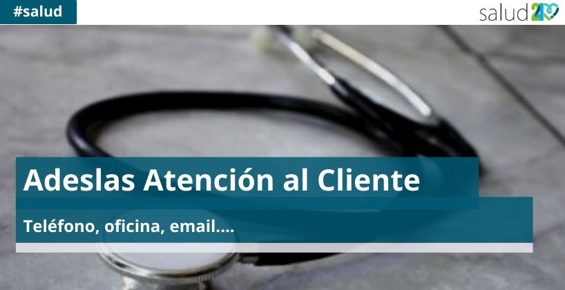 Adeslas Atención al Cliente: teléfono, oficina y email 1 Adeslas Atención al Cliente